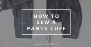 How to Sew a Permanent Cuff Pants Hem - Amy Nicole Studio